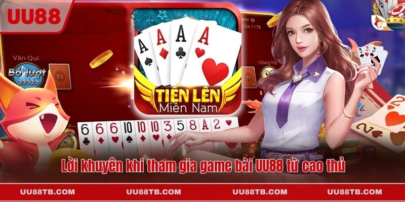 Lời khuyên khi tham gia game bài UU88 từ cao thủ